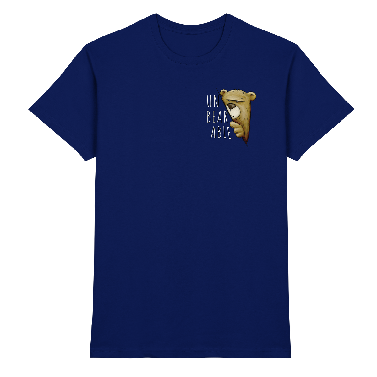 Unbearable – Unerträglich Bär - Premium Shirt