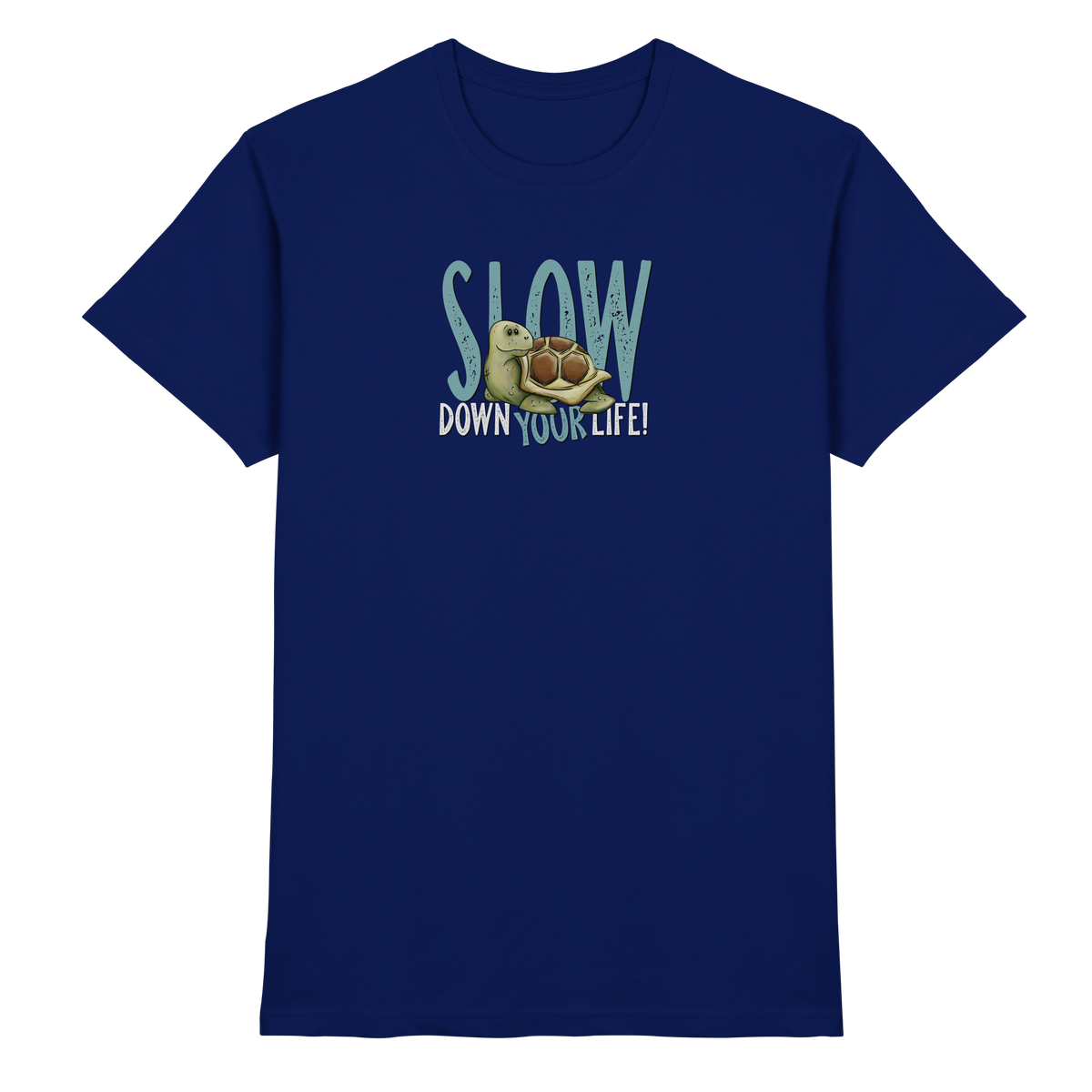Slow Down Your Life Schildkröte - Premium Shirt