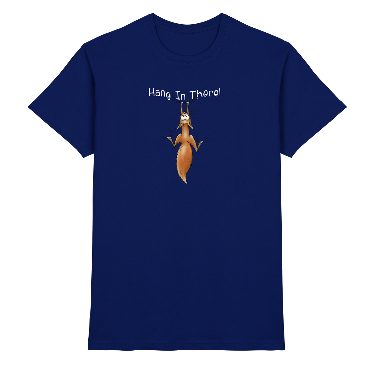 Hang In There | Lässiges Eichhörnchen - Premium Shirt