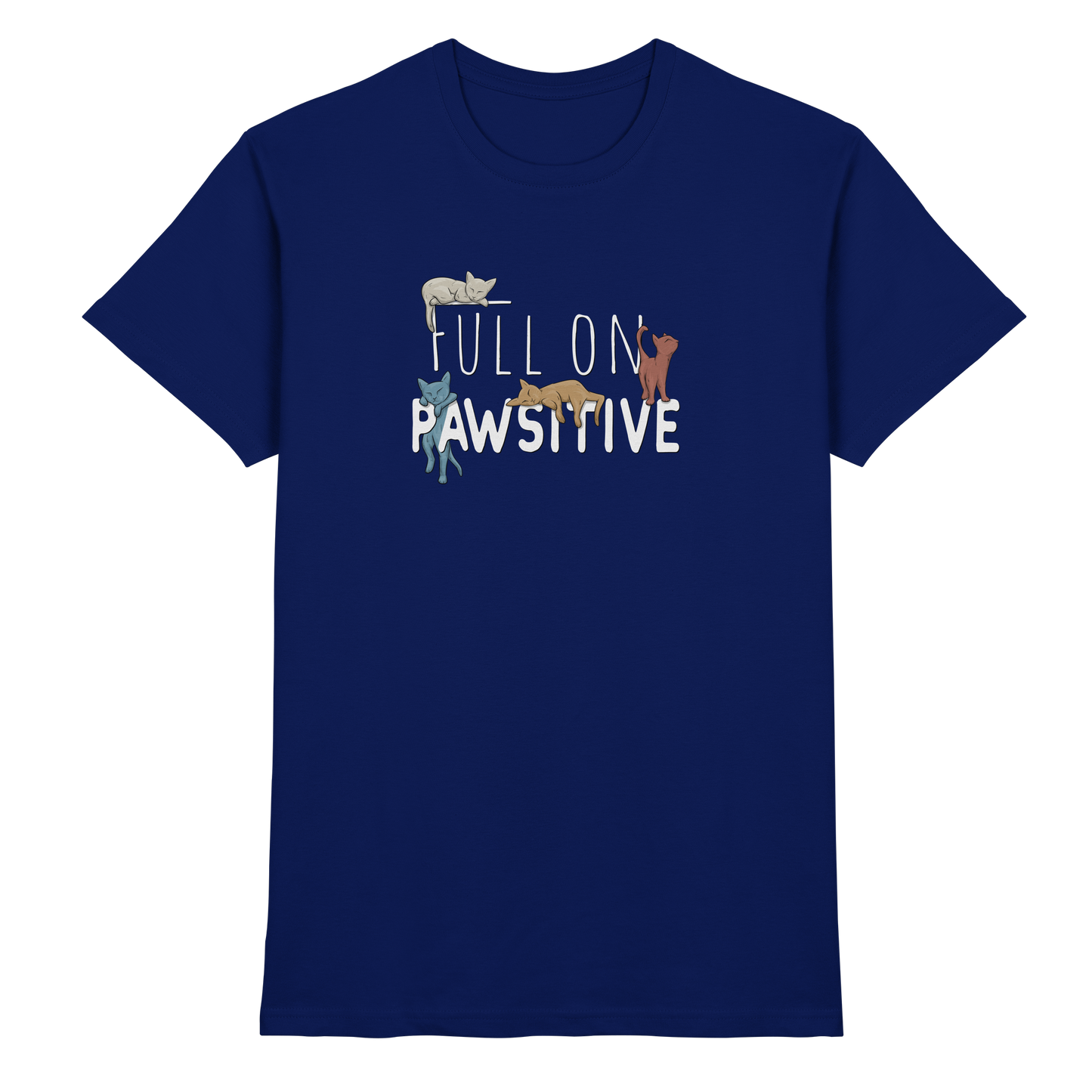 Full On Pawsitive! Gechillte Katzen - Premium Shirt