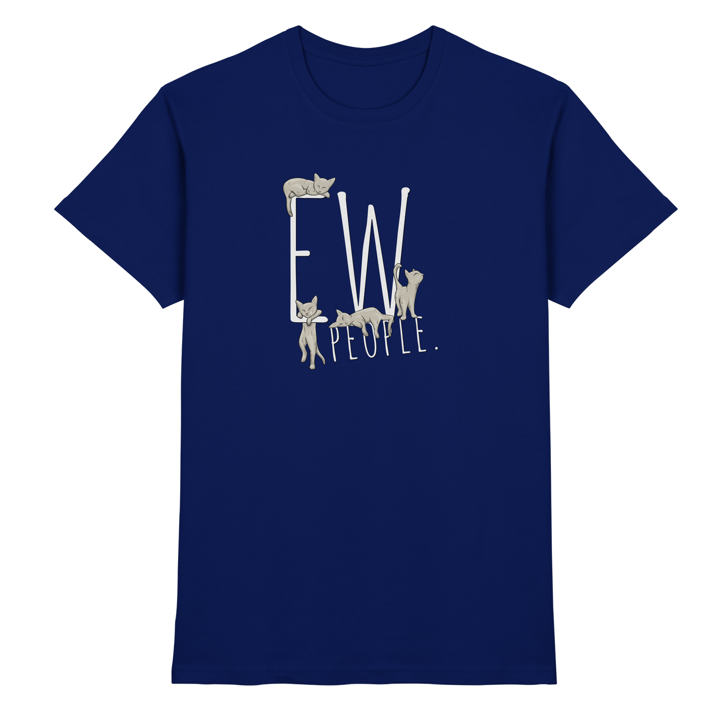 Ew, People. Sarkastische Katzen - Premium Shirt