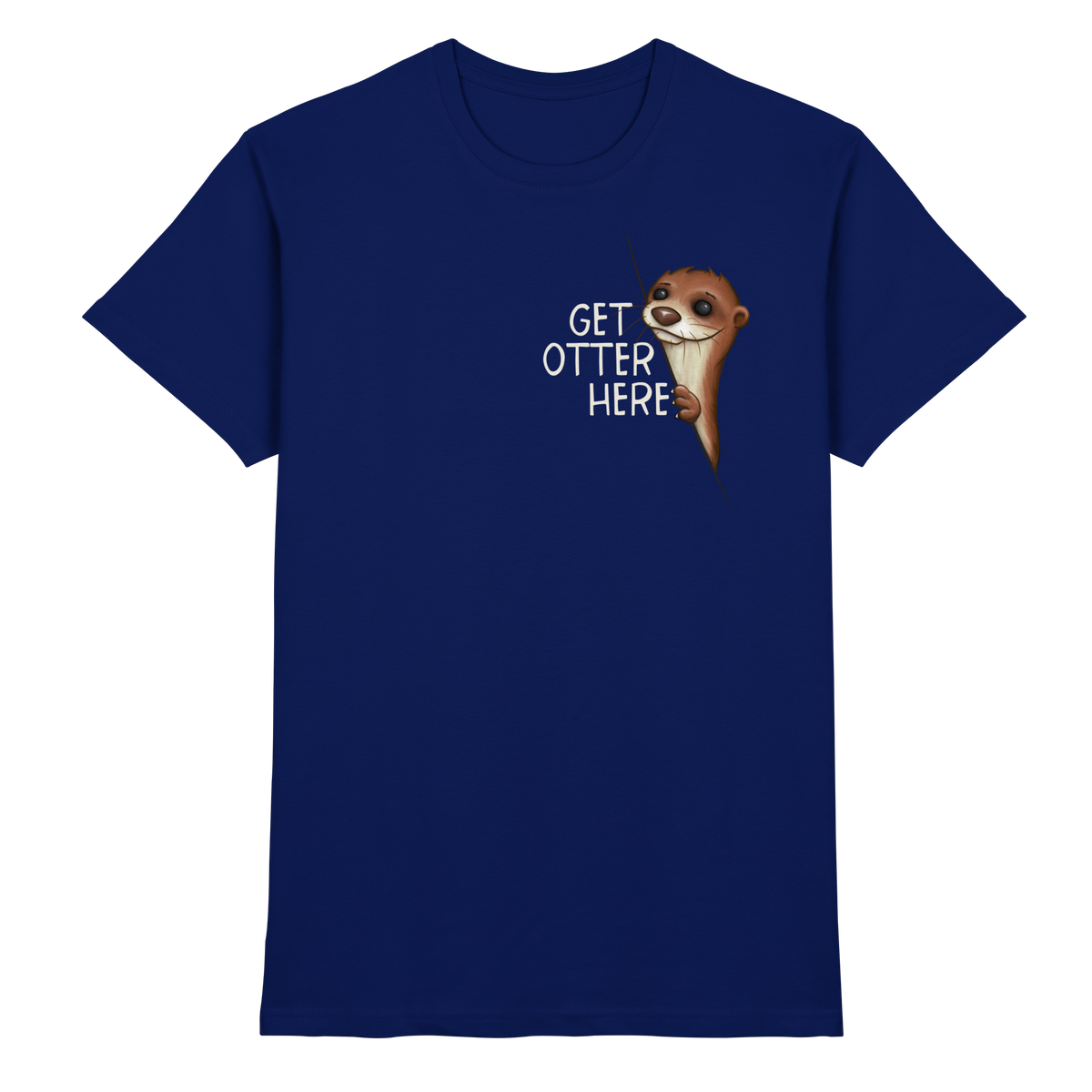 Get Otter Here | Lustiger Otter Kalauer - Premium Shirt