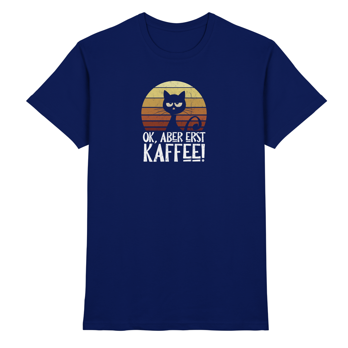Ok, aber erst Kaffee | launische Katze - Premium Shirt