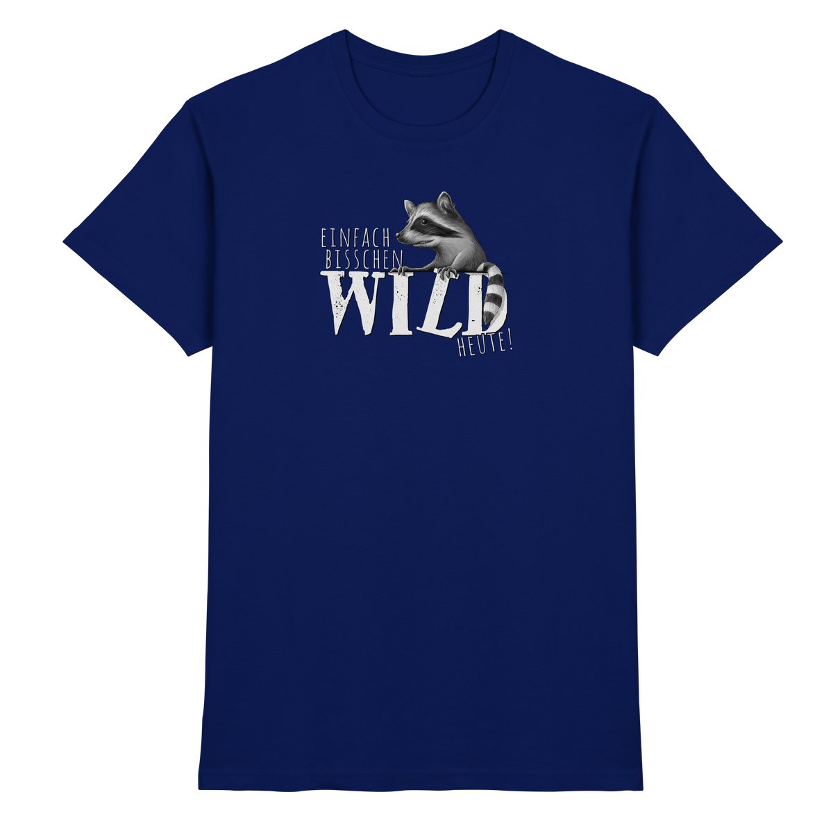 Bisschen wild heute! Waschbär - Premium Shirt