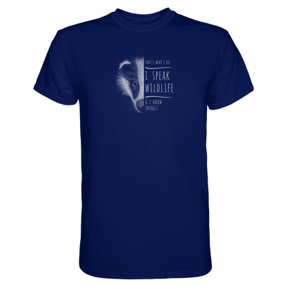 I Speak Wildlife And I Know Things! Dachs - Premium Shirt