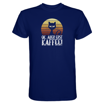 Ok, aber erst Kaffee | launische Katze - Premium Shirt