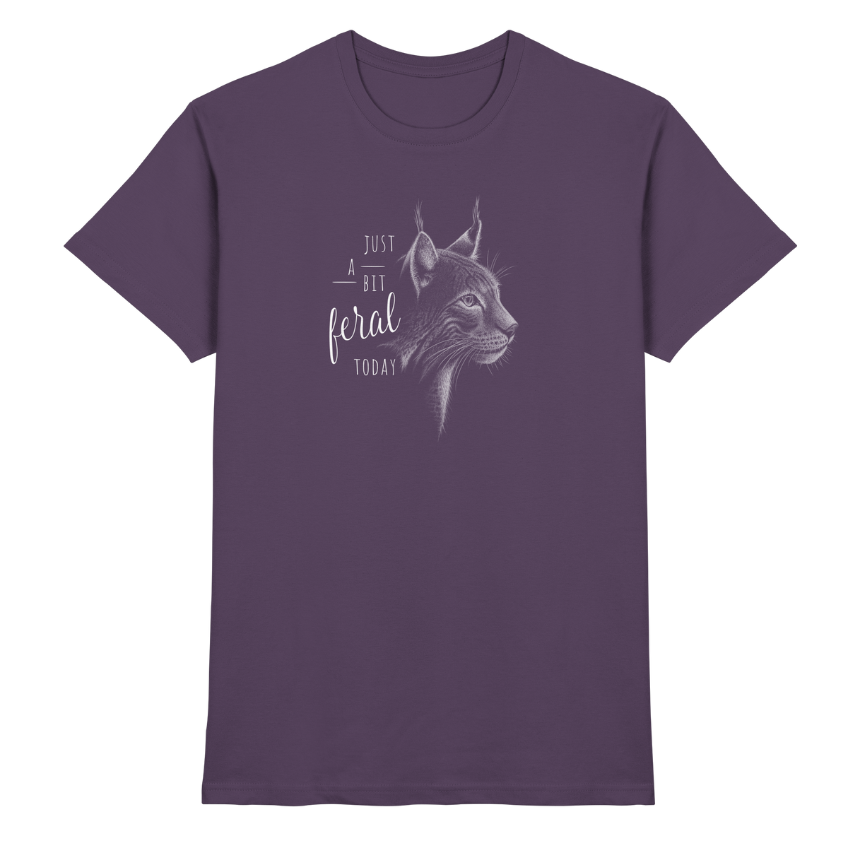 Just A Bit Feral Today! Wildkatze - Premium Shirt