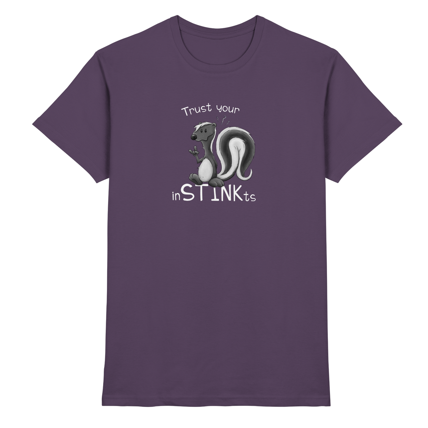 Trust Your inSTINKts Stinktier Humor - Premium Shirt