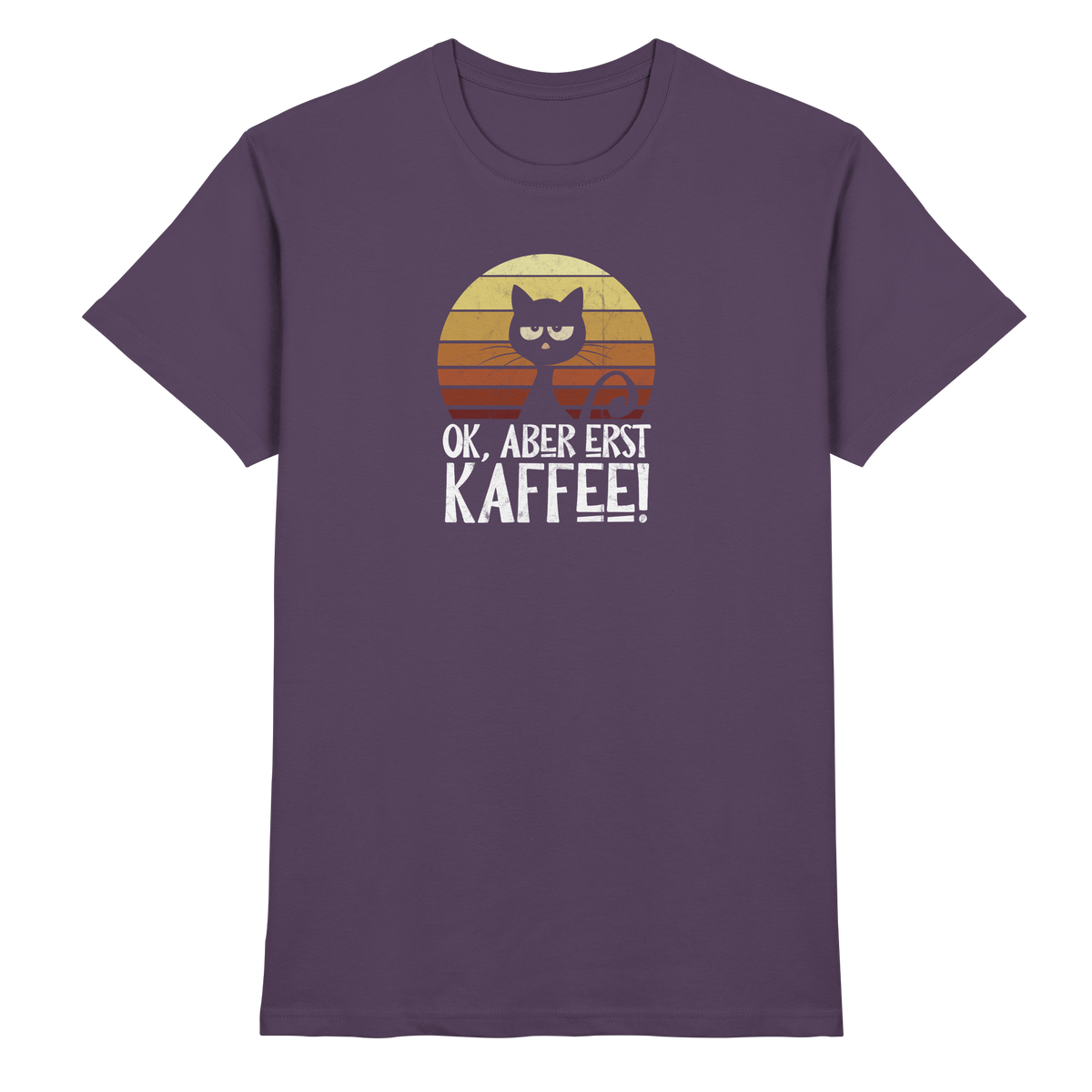 Ok, aber erst Kaffee | launische Katze - Premium Shirt