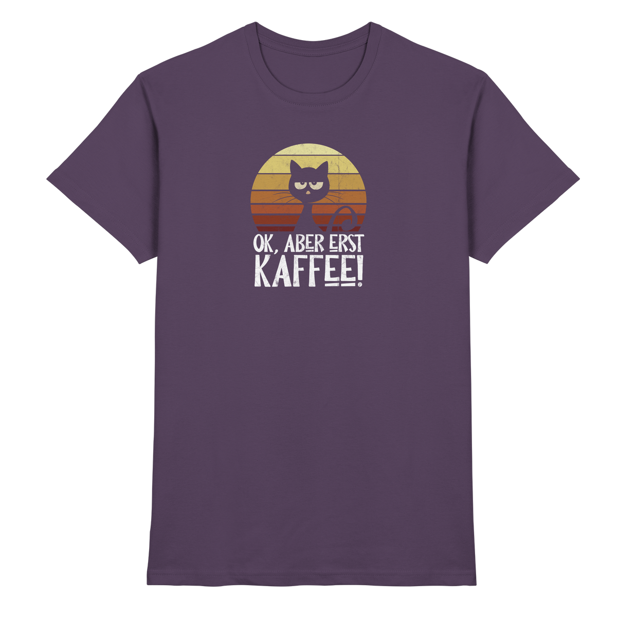 Ok, aber erst Kaffee | launische Katze - Premium Shirt
