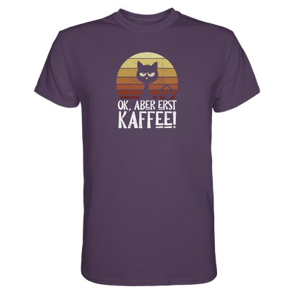 Ok, aber erst Kaffee | launische Katze - Premium Shirt
