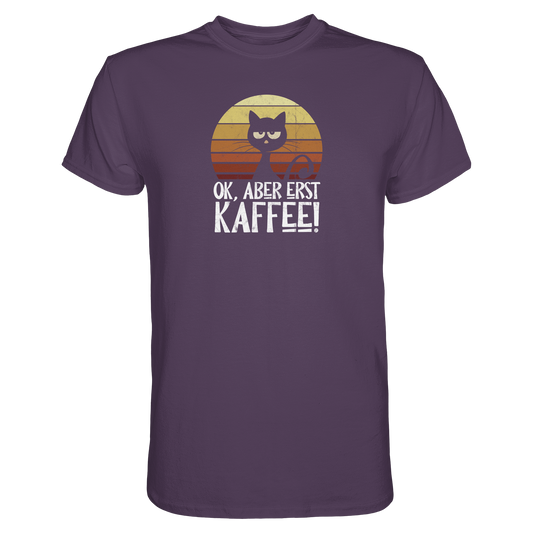 Ok, aber erst Kaffee | launische Katze - Premium Shirt