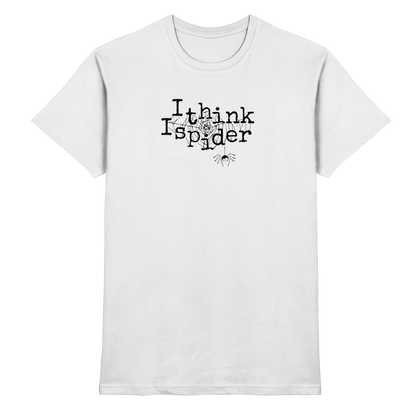 I think I spider - Spinne - Premium Shirt