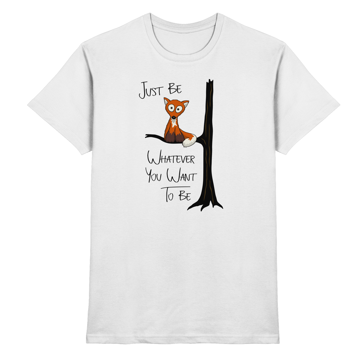 Just Be Whatever | Fuchs wie Eule - Premium Shirt