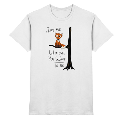 Just Be Whatever | Fuchs wie Eule - Premium Shirt