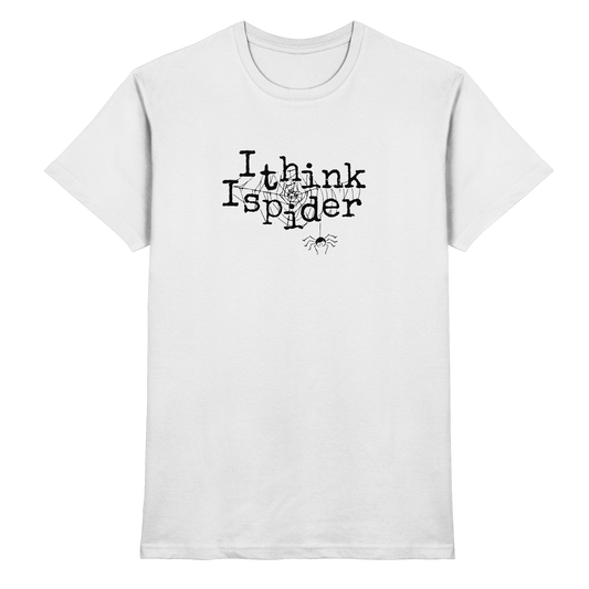 I think I spider - Spinne - Premium Shirt