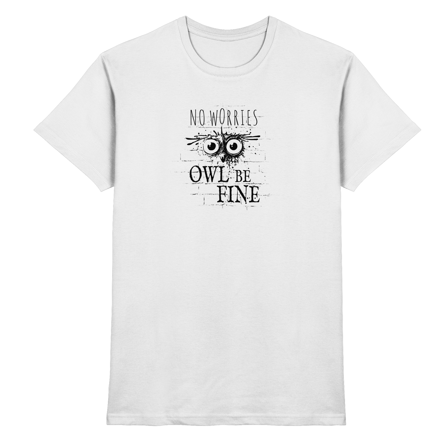 Owl Be Fine Street Art Eule - Premium Shirt