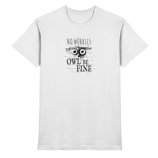 Owl Be Fine Street Art Eule - Premium Shirt