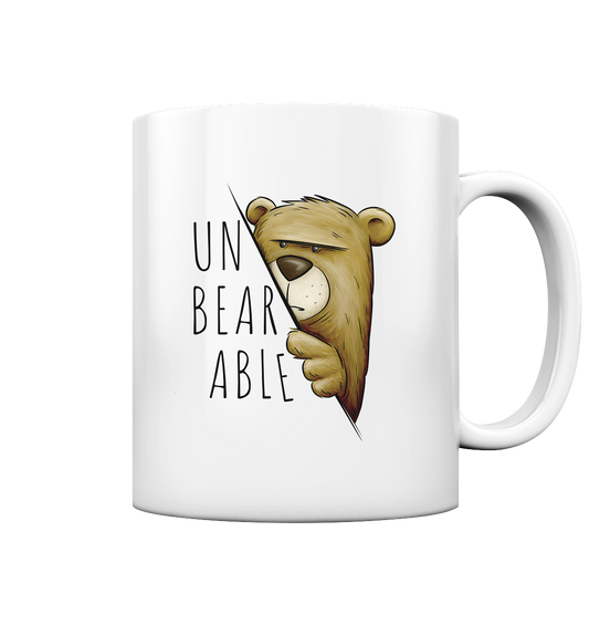 Unbearable – Unerträglich Bär - Tasse glossy