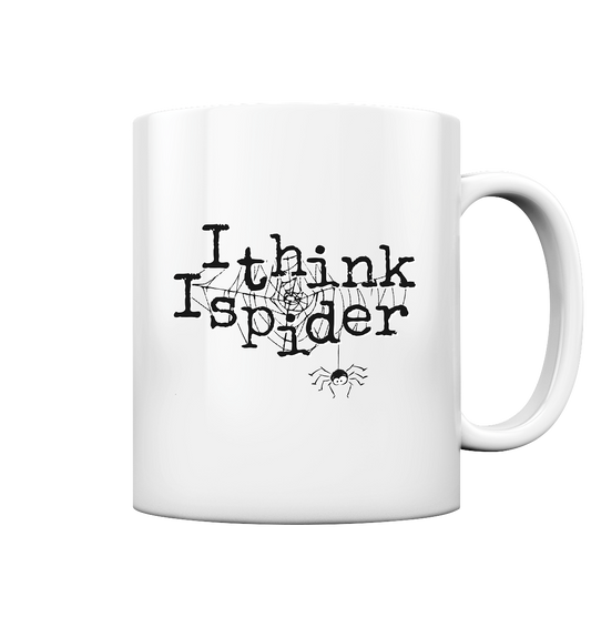 I think I spider - Spinne - Tasse glossy
