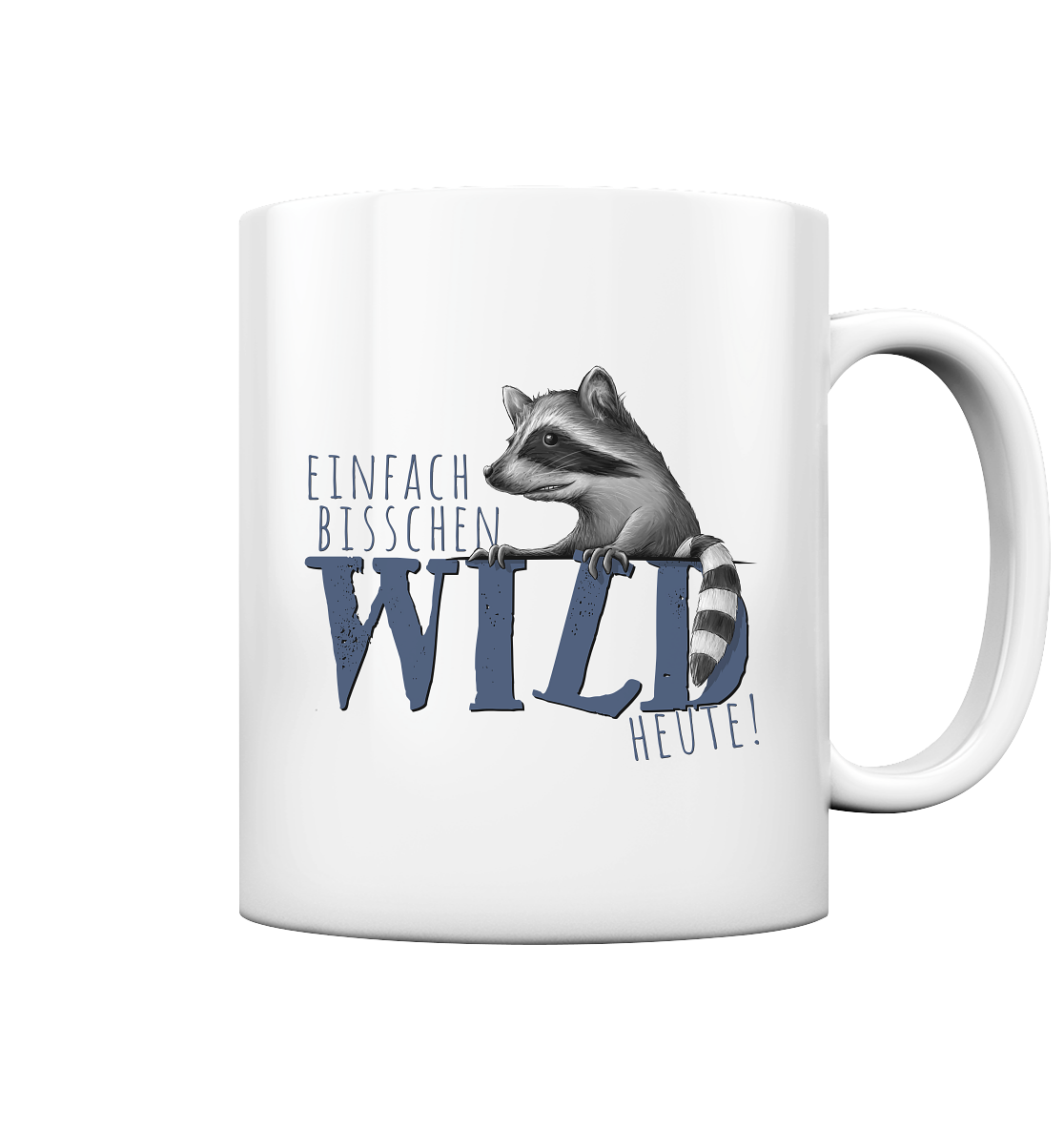 Bisschen wild heute! Waschbär - Tasse glossy