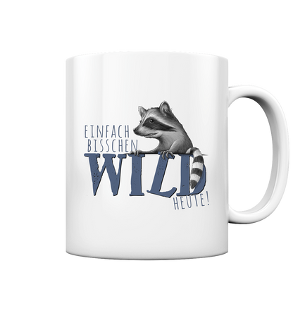 Bisschen wild heute! Waschbär - Tasse glossy