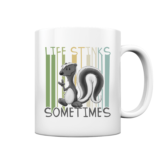 Life Stinks Sometimes Stinktier Weisheit - Tasse glossy