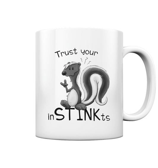 Trust Your inSTINKts Stinktier Humor - Tasse glossy
