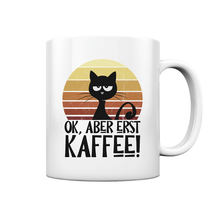 Ok, aber erst Kaffee | launische Katze - Tasse glossy