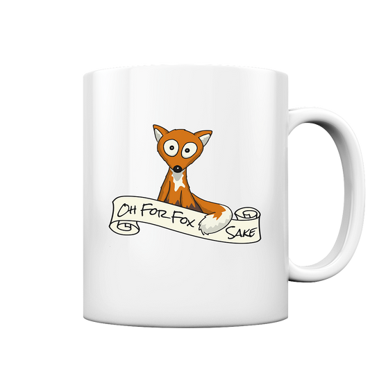 Oh For Fox Sake – Um Fuchses Willen - Tasse glossy