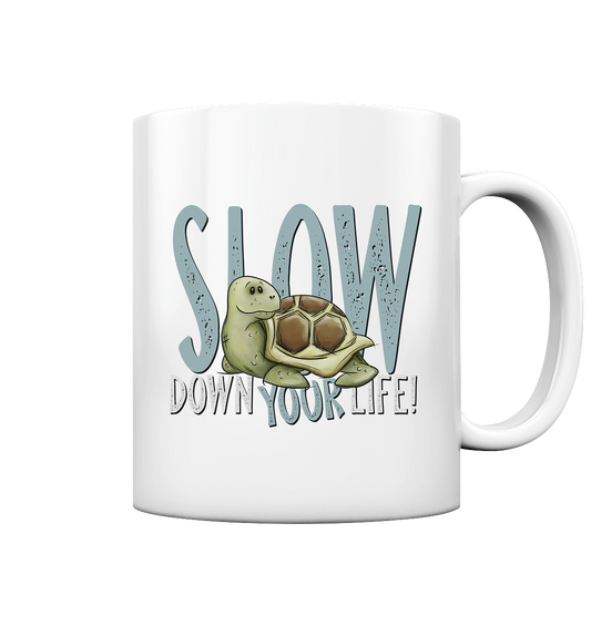 Slow Down Your Life Schildkröte - Tasse glossy