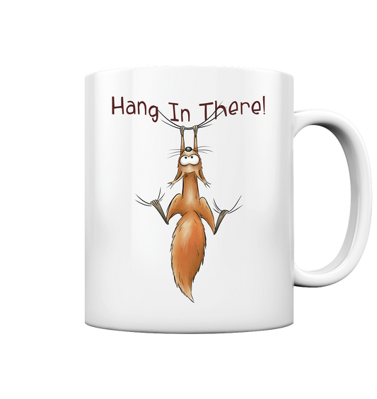 Hang In There | Lässiges Eichhörnchen - Tasse glossy