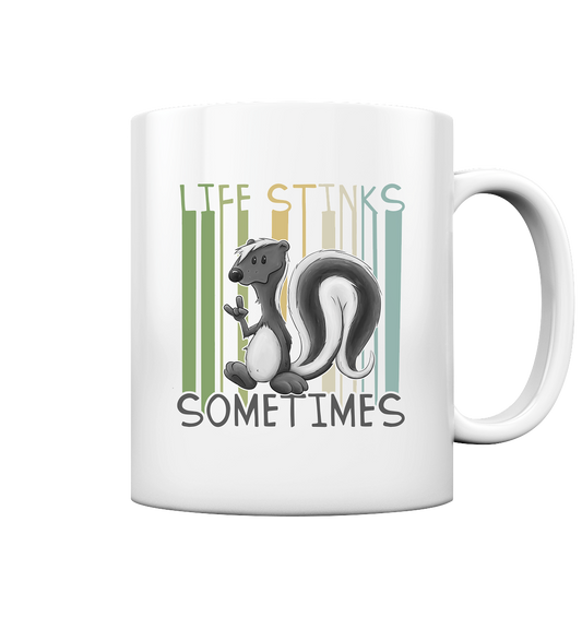 Life Stinks Sometimes Stinktier Weisheit - Tasse glossy