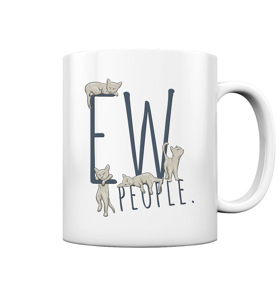 Ew, People. Sarkastische Katzen - Tasse glossy