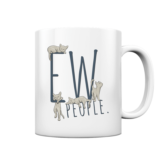 Ew, People. Sarkastische Katzen - Tasse glossy