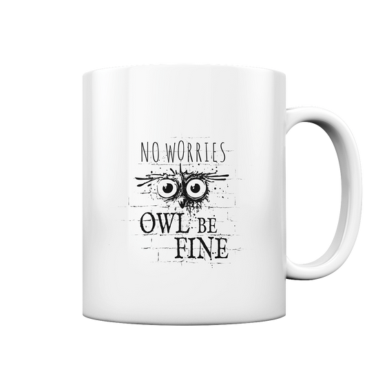 Owl Be Fine Street Art Eule - Tasse glossy