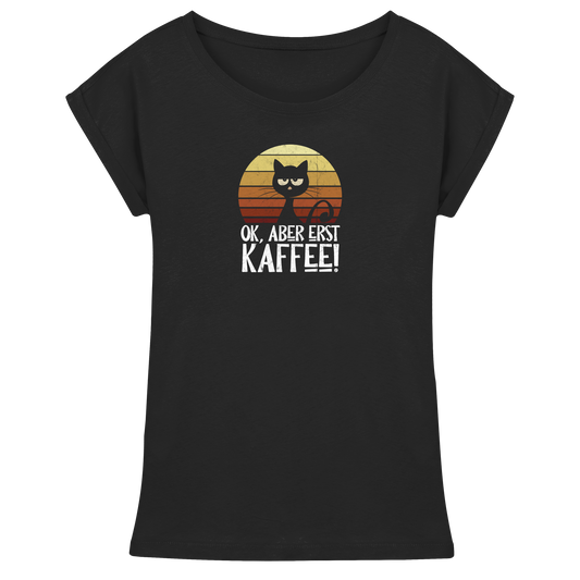 Ok, aber erst Kaffee | launische Katze - Womens Extended Shoulder T-Shirt
