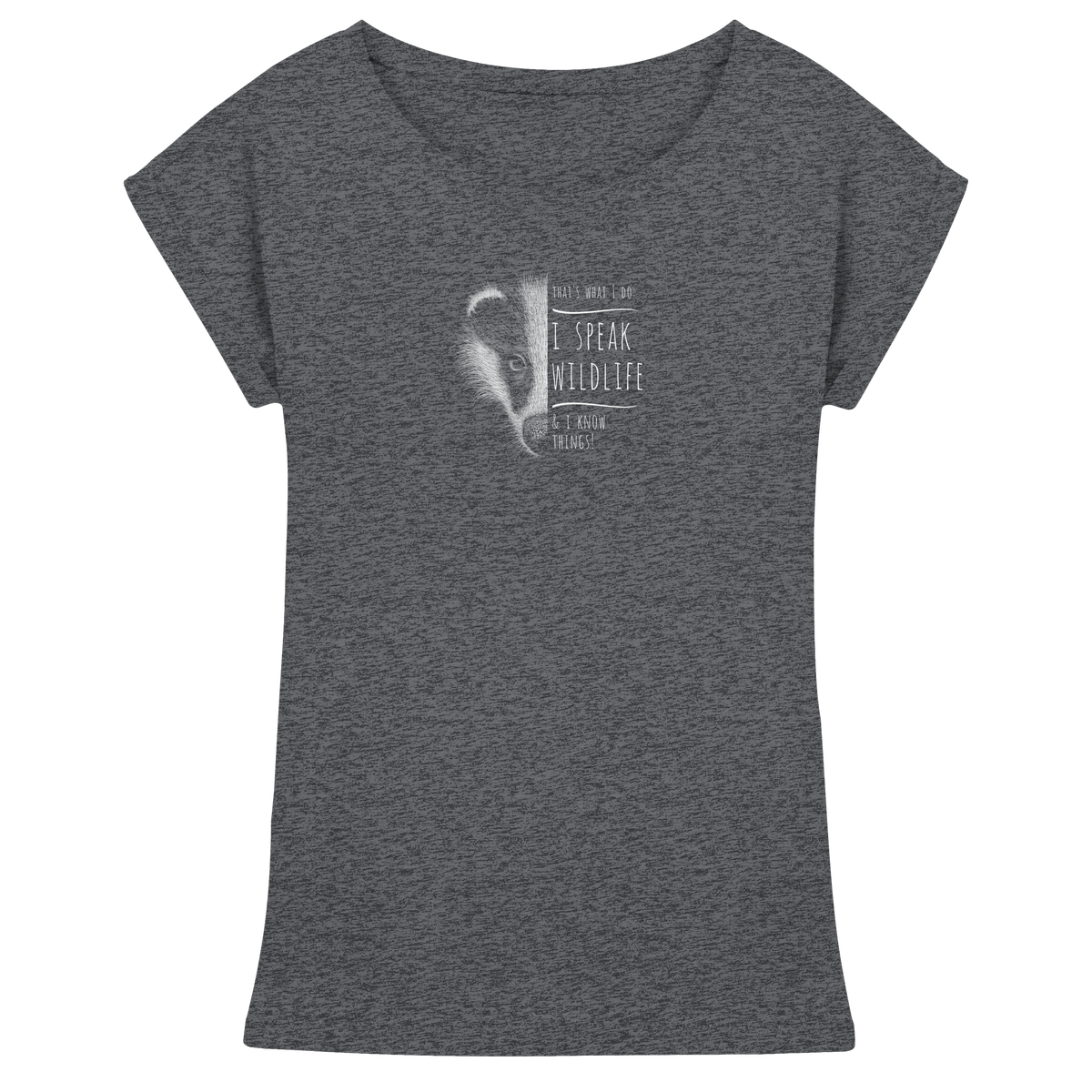 I Speak Wildlife And I Know Things! Dachs - Womens Extended Shoulder T-Shirt