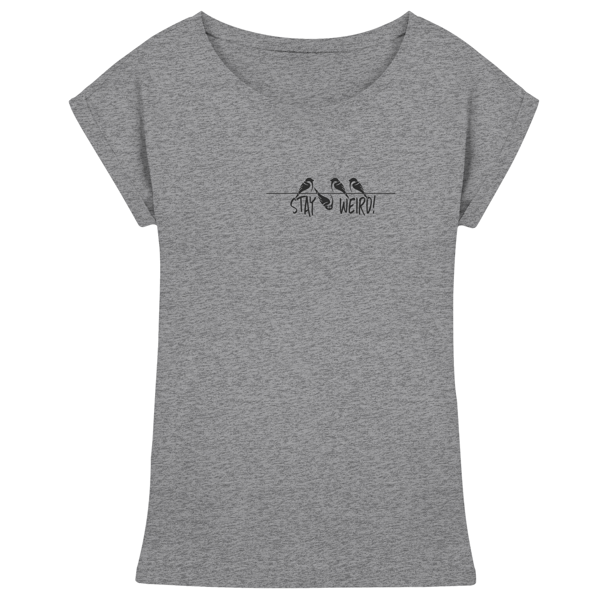 Stay Weird! Schräger Vogel Spatz - Womens Extended Shoulder T-Shirt