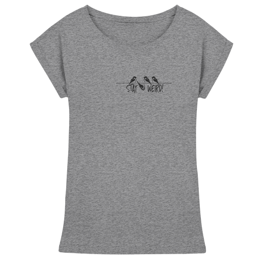 Stay Weird! Schräger Vogel Spatz - Womens Extended Shoulder T-Shirt
