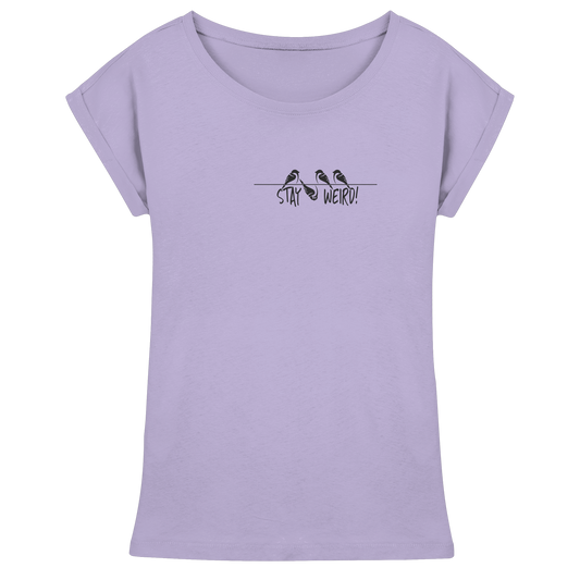 Stay Weird! Schräger Vogel Spatz - Womens Extended Shoulder T-Shirt