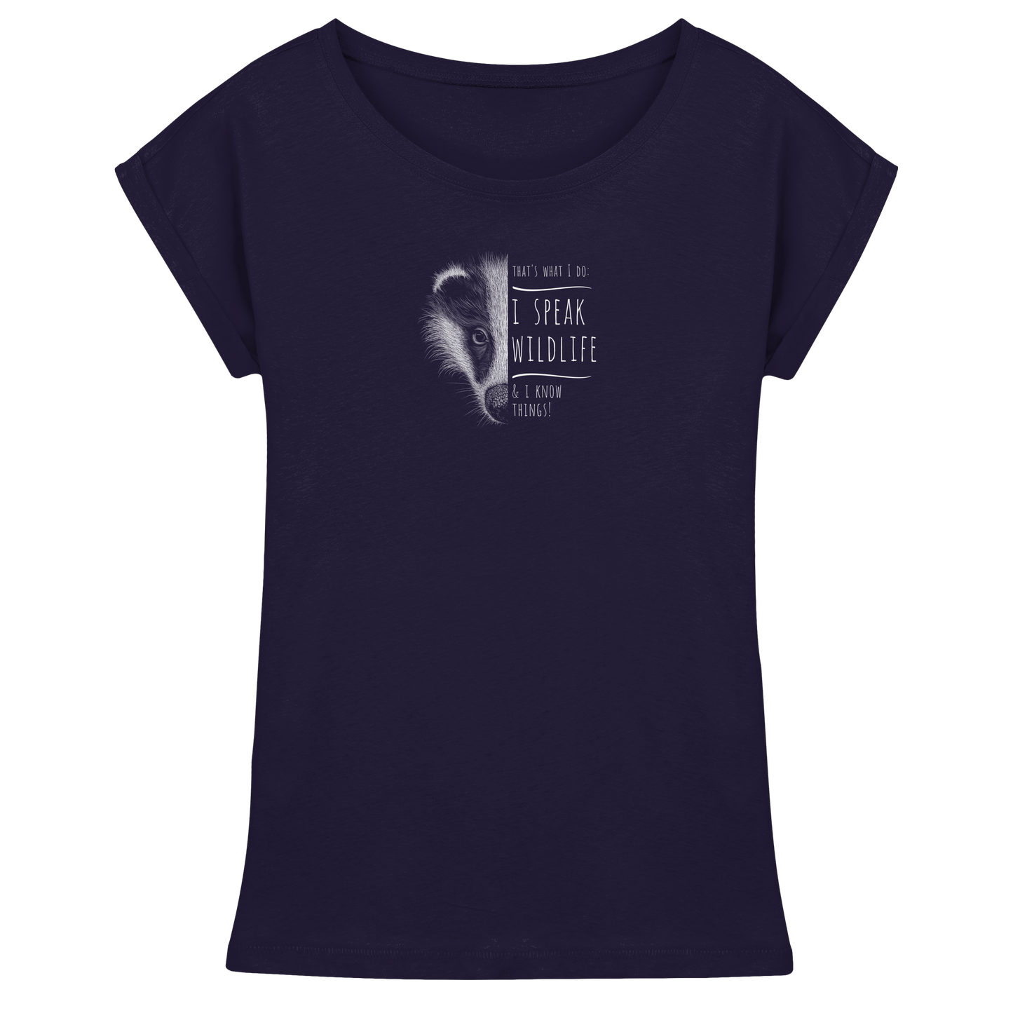I Speak Wildlife And I Know Things! Dachs - Womens Extended Shoulder T-Shirt