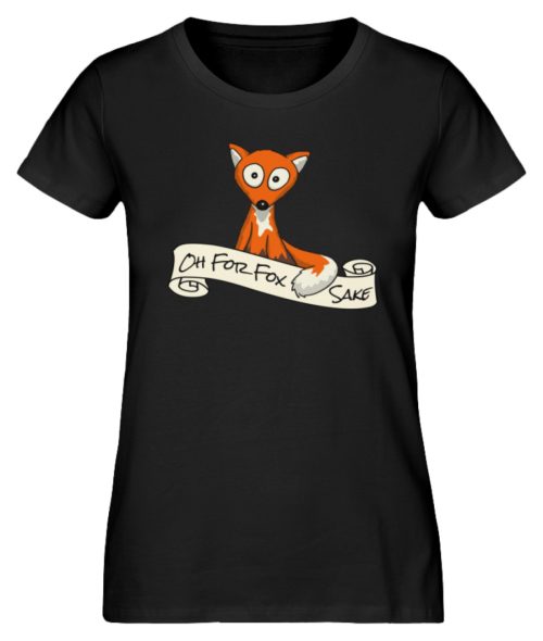 Oh For Fox Sake - Um Fuchses Willen - Damen Premium Organic Shirt-16