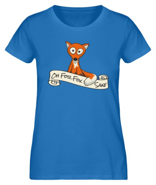 Oh For Fox Sake - Um Fuchses Willen - Damen Premium Organic Shirt-6886
