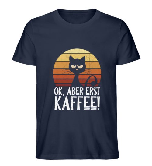 Ok, aber erst Kaffee | launische Katze - Herren Premium Organic Shirt-6887