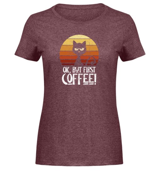 Ok But First Coffee | Launische Retro Katze - Damen Melange Shirt-6805