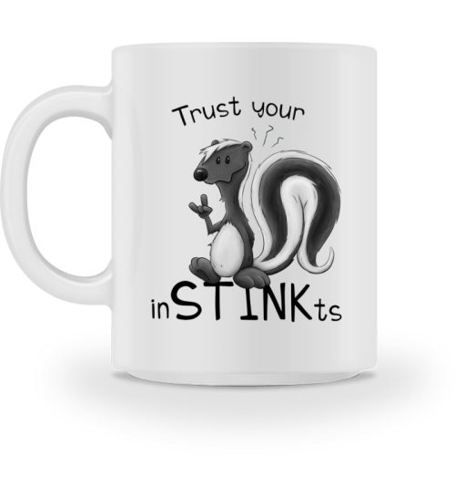 Trust Your inSTINKts Stinktier Humor - Tasse-3