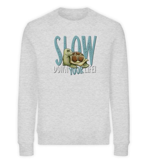 Slow Down Your Life Schildkröte - Unisex Organic Sweatshirt-6892