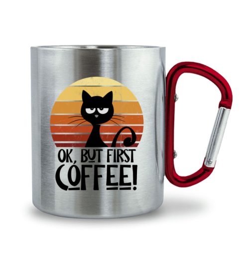 Ok But First Coffee! Kaffee-Katze - Edelstahltasse mit Karabinergriff-6989