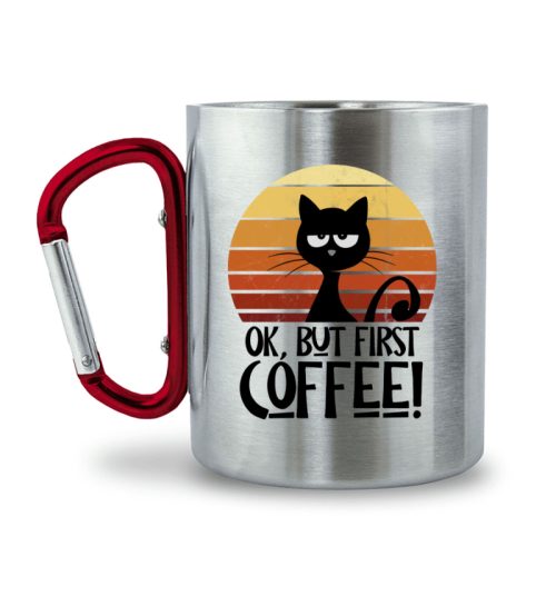 Ok But First Coffee! Kaffee-Katze - Edelstahltasse mit Karabinergriff-6989